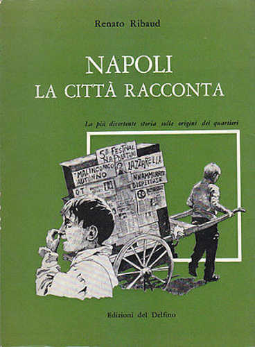 NAPOLI. LA CITTÀ RACCONTA - Renato Ribaud NAPOLI. LA CITTÀ RACCONTA - Renato Ribaud