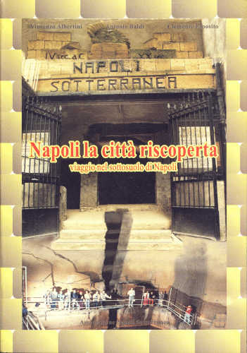 NAPOLI. LA CITTÀ RISCOPERTA - Vincenzo Albertini, Antonio Baldi, Clemente Esposito NAPOLI. LA CITTÀ RISCOPERTA - Vincenzo Albertini, Antonio Baldi, Clemente Esposito