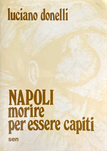 NAPOLI. MORIRE PER ESSERE CAPITI - Luciano Donelli