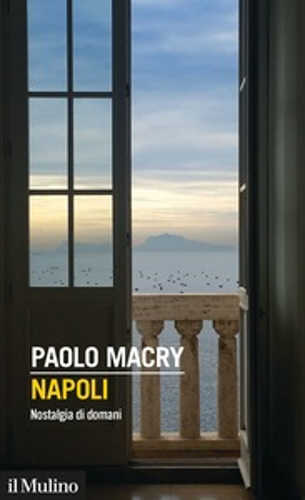 napoli nostalgia di domani paolo macry napoli nostalgia di domani paolo macry