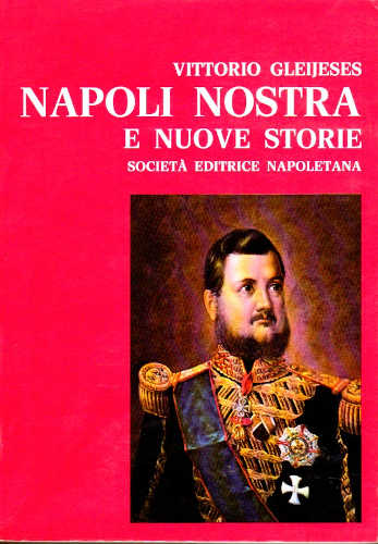 NAPOLI NOSTRA E NUOVE STORIE - Vittorio Gleijeses
