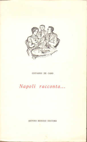 NAPOLI RACCONTA - Giovanni De Caro NAPOLI RACCONTA - Giovanni De Caro