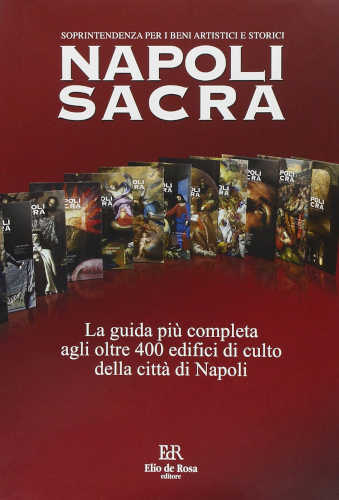 NAPOLI SACRA. Guida alle Chiese della città - Gemma Cautela, Leonardo Di Mauro, Renato Ruotolo, Nicola Spinosa NAPOLI SACRA. Guida alle Chiese della città - Gemma Cautela, Leonardo Di Mauro, Renato Ruotolo, Nicola Spinosa