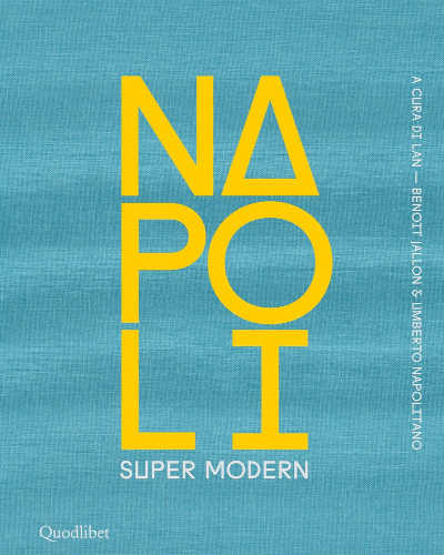 NAPOLI SUPER MODERN - LAN. Benoit Jallon e Umberto Napolitano NAPOLI SUPER MODERN - LAN. Benoit Jallon e Umberto Napolitano
