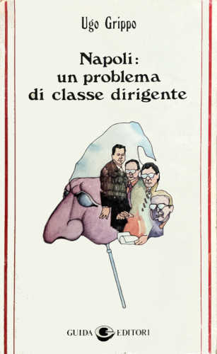 NAPOLI: UN PROBLEMA DI CLASSE DIRIGENTE - Ugo Grippo