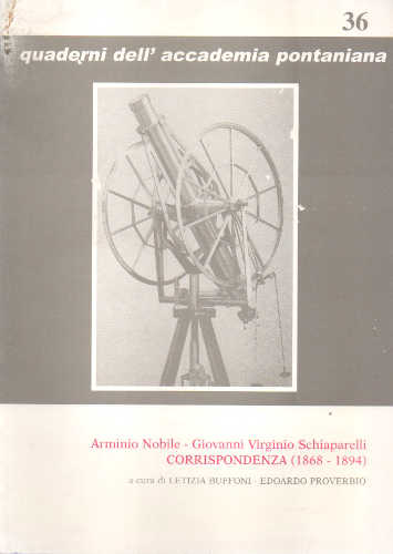 ARMINIO NOBILE - GIOVANNI VIRGINIO SCHIAPARELLI : CORRISPONDENZA (1868-1894) libro ARMINIO NOBILE - GIOVANNI VIRGINIO SCHIAPARELLI : CORRISPONDENZA (1868-1894)