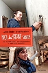NOI DEL RIONE SANITA' - Antonio Loffredo NOI DEL RIONE SANITA' - Antonio Loffredo