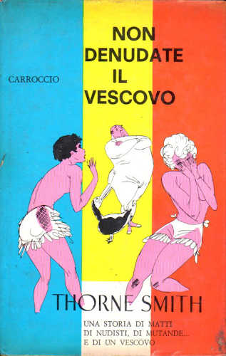 NON DENUDATE IL VESCOVO. Una storia di matti, di nudisti, di mutande… e di un vescovo. - Thorne Smith NON DENUDATE IL VESCOVO. Una storia di matti, di nudisti, di mutande… e di un vescovo. - Thorne Smith