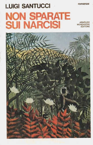 NON SPARATE SUI NARCISI - Luigi Santucci NON SPARATE SUI NARCISI - Luigi Santucci