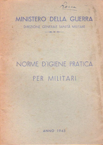 NORME DI IGIENE PRATICA PER MILITARI. Anno 1945 - Ministero della Guerra
