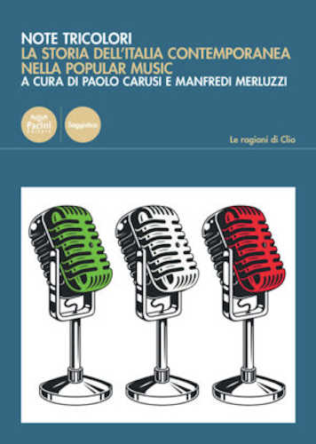 NOTE TRICOLORI. La storia dell’Italia contemporanea nella popular music - A cura di Paolo Carusi, Manfredi Merluzzi