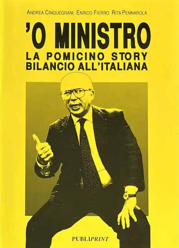 'O MINISTRO. La Pomicino story. Bilancio all'italiana - Andrea Cinquegrani, Enrico Fierro, Rita Pennarola libro 'O MINISTRO. La Pomicino story. Bilancio all'italiana - Andrea Cinquegrani, Enrico Fierro, Rita Pennarola