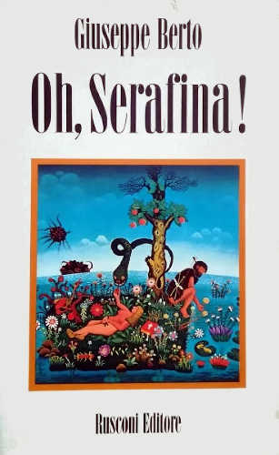 OH, SERAFINA! - Giuseppe Berto OH, SERAFINA! - Giuseppe Berto