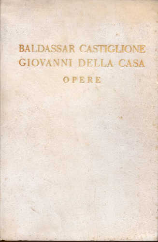 Baldassar Castiglione, Giovanni della Casa - OPERE Baldassar Castiglione, Giovanni della Casa - OPERE
