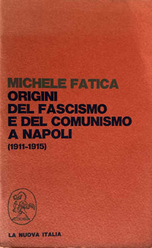 ORIGINI DEL FASCISMO E DEL COMUNISMO A NAPOLI - Michele Fatica
