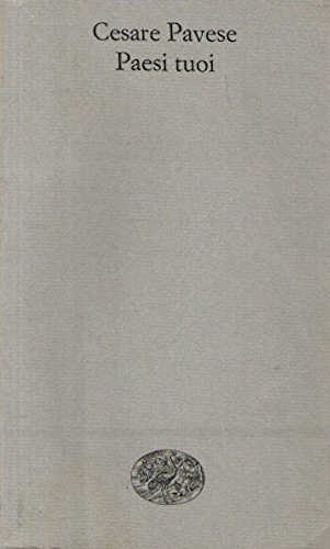 PAESI TUOI - Cesare Pavese PAESI TUOI - Cesare Pavese