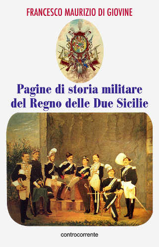 pagine di storia militare del regno delle due sicilie francesco maurizio di giovine