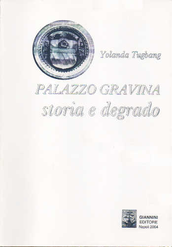 PALAZZO GRAVINA: storia e degrado - Yolanda Tugbang libro PALAZZO GRAVINA: storia e degrado - Yolanda Tugbang