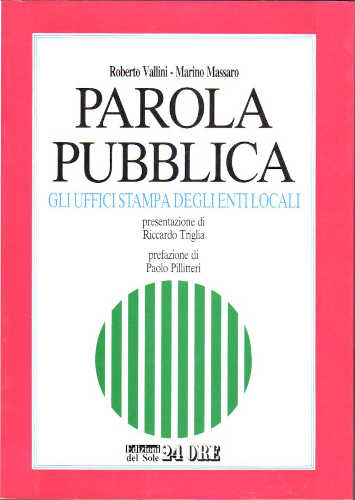 PAROLA PUBBLICA. Gli uffici stampa degli Enti Locali. - Roberto Vallini, Marino Massaro PAROLA PUBBLICA. Gli uffici stampa degli Enti Locali. - Roberto Vallini, Marino Massaro