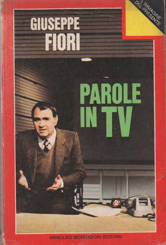PAROLE IN TV - Giuseppe Fiori PAROLE IN TV - Giuseppe Fiori