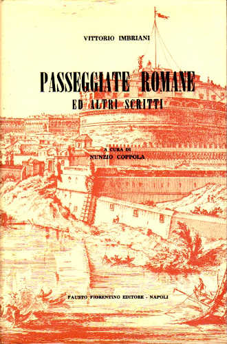 PASSEGGIATE ROMANE ed altri scritti di arte e di varietà inediti o rari - Vittorio Imbriani