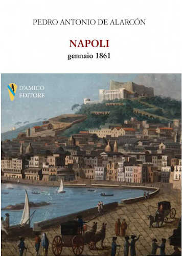 NAPOLI, GENNAIO 1861 - Pedro Antonio de Alarcòn libro NAPOLI, GENNAIO 1861 - Pedro Antonio de Alarcòn