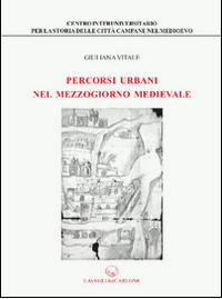 PERCORSI URBANI NEL MEZZOGIORNO MEDIEVALE - Giuliana Vitale