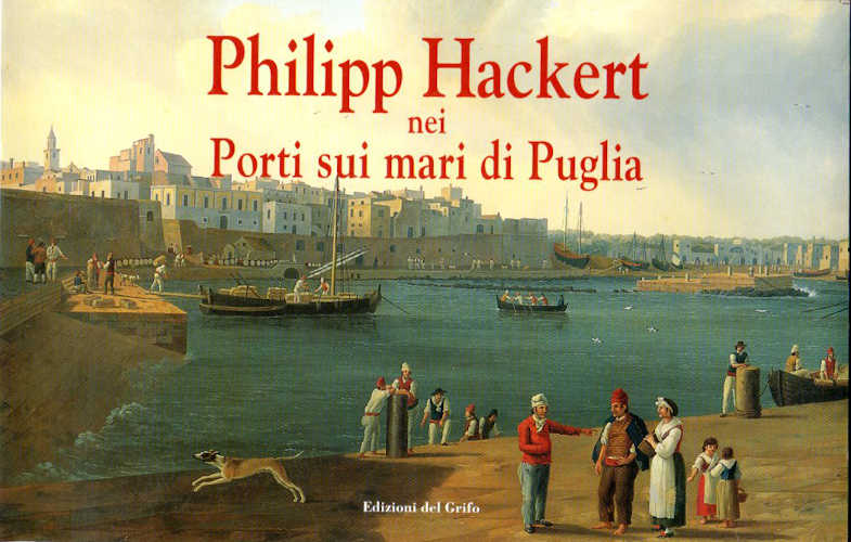 PHILILIPP HACKERT NEI PORTI SUI MARI DI PUGLIA PHILILIPP HACKERT NEI PORTI SUI MARI DI PUGLIA