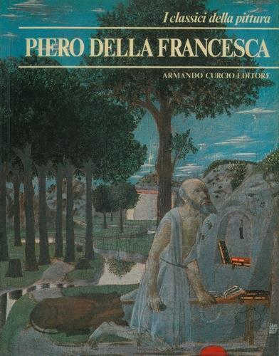 PIERO DELLA FRANCESCA. I classici della pittura - Ennery Taramelli PIERO DELLA FRANCESCA. I classici della pittura - Ennery Taramelli
