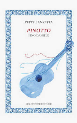 PINOTTO, Pino Daniele - Peppe Lanzetta PINOTTO, Pino Daniele - Peppe Lanzetta