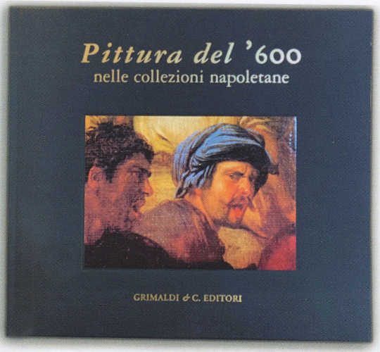 PITTURA DEL '600 NELLE COLLEZIONI NAPOLETANE - Vincenzo Pacelli PITTURA DEL '600 NELLE COLLEZIONI NAPOLETANE - Vincenzo Pacelli
