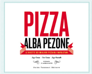 PIZZA. Le ricette dei migliori pizzaioli napoletani - Alba Pezone