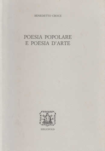 Benedetto Croce - POESIA POPOLARE E POESIA D'ARTE libro Benedetto Croce - POESIA POPOLARE E POESIA D'ARTE