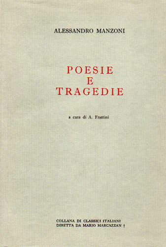 POESIE E TRAGEDIE - Alessandro Manzoni POESIE E TRAGEDIE - Alessandro Manzoni