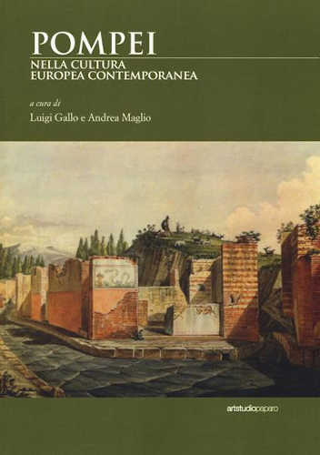 POMPEI NELLA CULTURA EUROPEA CONTEMPORANEA - A cura di Luigi Gallo e Andrea Maglio libro POMPEI NELLA CULTURA EUROPEA CONTEMPORANEA - A cura di Luigi Gallo e Andrea Maglio