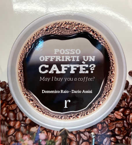 POSSO OFFRIRTI UN CAFFÉ? (May I buy you a Coffee?)  - Domenico Raio, Dario Assisi