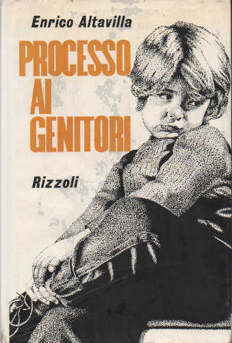 PROCESSO AI GENITORI - Enrico Altavilla PROCESSO AI GENITORI - Enrico Altavilla
