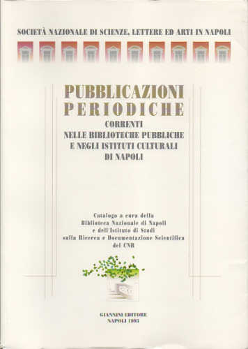 PUBBLICAZIONI PERIODICHE CORRENTI NELLE BIBLIOTECHE PUBBLICHE E NEGLI ISTITUTI CULTURALI DI NAPOLI PUBBLICAZIONI PERIODICHE CORRENTI NELLE BIBLIOTECHE PUBBLICHE E NEGLI ISTITUTI CULTURALI DI NAPOLI