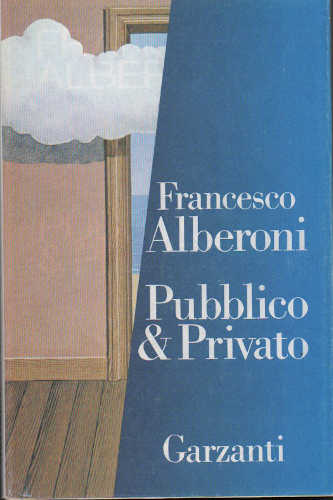 PUBBLICO & PRIVATO - Francesco Alberoni PUBBLICO & PRIVATO - Francesco Alberoni