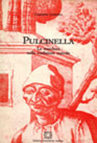  PULCINELLA. La maschera nella tradizione teatrale - Carmine Coppola