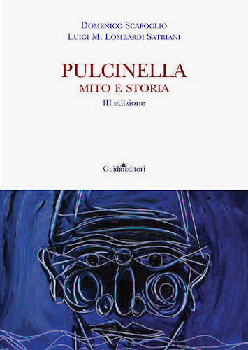 PULCINELLA. Mito e Storia - Domenico Scafoglio, Luigi Maria Lombardi Satriani