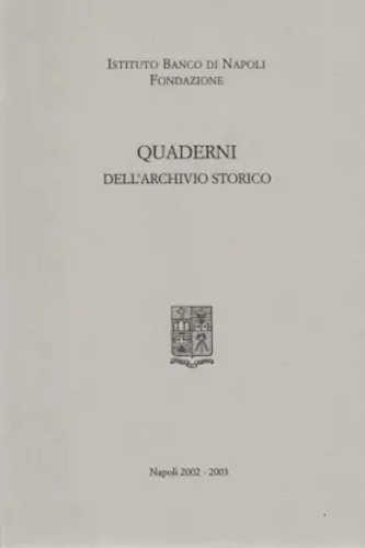 QUADERNI DELL'ARCHIVIO STORICO - Napoli, 2002 - 2003
