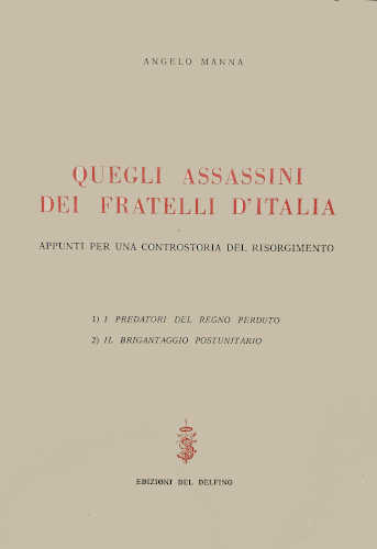 libro QUEGLI ASSASSINI DEI FRATELLI D'ITALIA. Appunti per una controstoria del Risorgimento - Angelo Manna