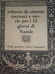 RACCONTI E STORIE PER I 12 GIORNI DI NATALE. Fiabe popolari della Campania - Roberto De Simone