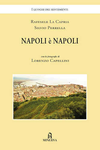 NAPOLI È NAPOLI - Raffaele La Capria, Silvio Perrella