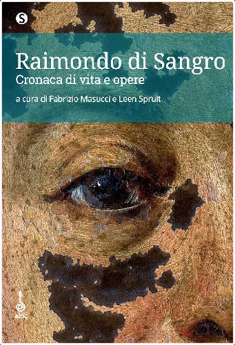RAIMONDO DI SANGRO. Cronaca di vita e opere - Fabrizio Masucci, Leen Spruit  (curatori)