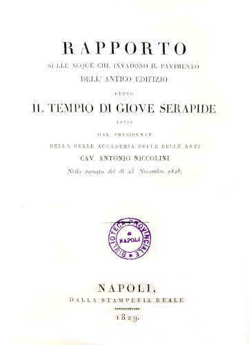 RAPPORTO SULLE ACQUE CHE INVADONO IL PAVIMENTO DELL'ANTICO EDIFIZIO DETTO IL TEMPIO DI GIOVE SERAPIDE - Antonio Niccolini