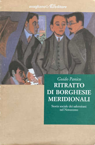 Guido Panico - RITRATTO DI BORGHESIE MERIDIONALI. Storia sociale dei salernitani nel Novecento