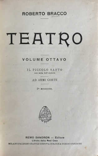 ROBERTO BRACCO. TEATRO. Volume ottavo. Il piccolo santo (con note dell'Autore) - Ad armi corte