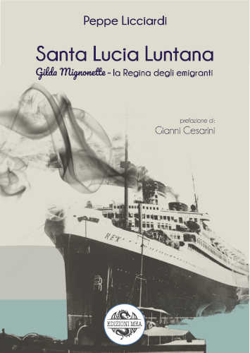 SANTA LUCIA LUNTANA. Gilda Mignonette - Regina degli emigranti - Peppe Licciardi SANTA LUCIA LUNTANA. Gilda Mignonette - Regina degli emigranti - Peppe Licciardi